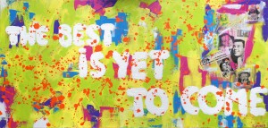 The best is yet to come - 50x100 - technique mixte sur toile